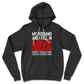 My Husband And I Fell In Love At First Sight. May Be I Should Have Taken A Second Look Hoodie in Black color